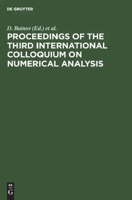 Proceedings of the Third International Colloquium on Numerical Analysis: Plovdiv, Bulgaria, 13-17 August, 1994 by D. Bainov, V. Covachev