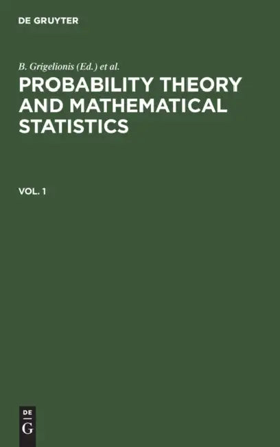 Probability Theory and Mathematical Statistics. Vol. 1 by B. Grigelionis, Yu V. Prohorov, V. V. Sazonov