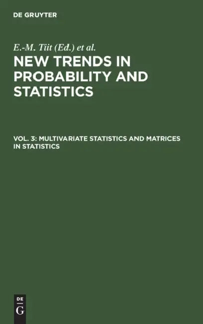 Multivariate Statistics and Matrices in Statistics: Proceedings of the 5th Tartu Conference, Tartu-Pühajärve, Estonia, 23-28 May, 1994 by E. M. Tiit, T. Kollo, H. Niemi