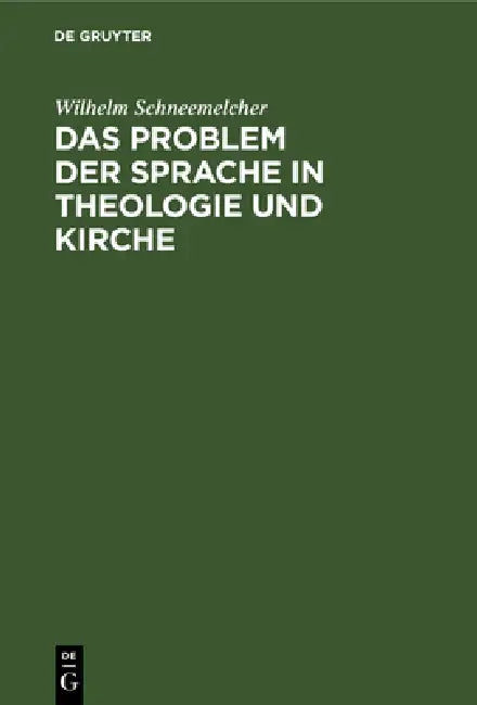 Das Problem Der Sprache in Theologie Und Kirche: Referate Vom Deutschen Evangelischen Theologentag, 27.-31. Mai, 1958 in Berlin by Wilhelm Schneemelcher