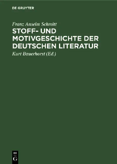 Stoff- Und Motivgeschichte Der Deutschen Literatur: Eine Bibliographie by Franz Anselm Schmitt, Kurt Bauerhorst