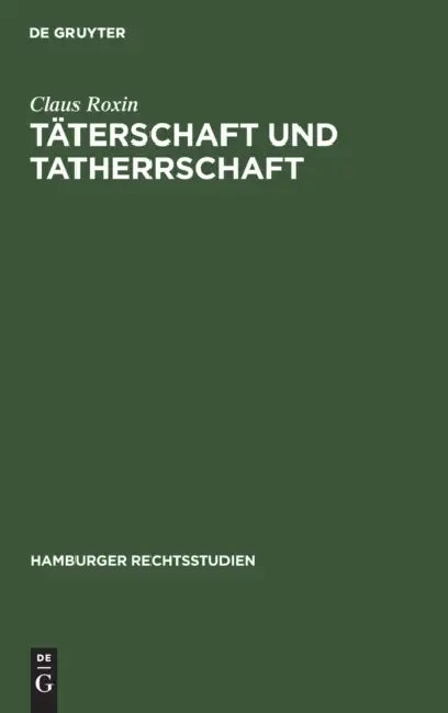 Täterschaft Und Tatherrschaft by Claus Roxin
