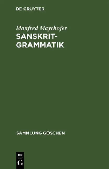 Sanskrit-Grammatik: Mit Sprachvergleichenden Erläuterungen by Manfred Mayrhofer