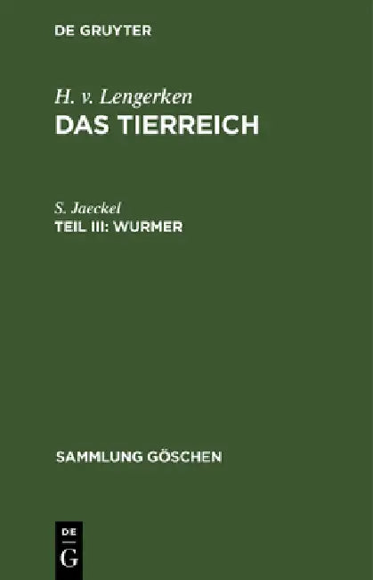 Wurmer: Platt-, Hohl-, Schnurwürmer, Kamptozoen, Ringelwürmer, Protracheaten, Bärtierchen, Zungenwürmer by S. Jaeckel, H. V. Lengerken