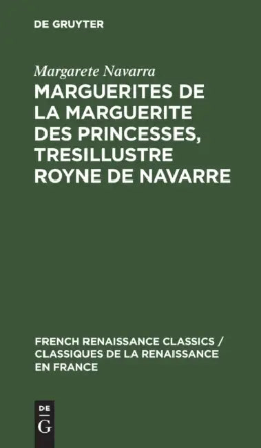 Marguerites de la Marguerite Des Princesses, Tresillustre Royne de Navarre by Margarete Navarra, Ruth Thomas