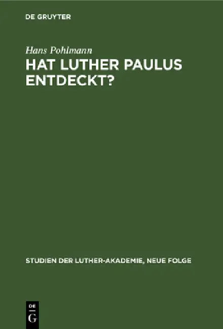 Hat Luther Paulus Entdeckt?: Eine Frage Zur Theologischen Besinnung by Hans Pohlmann
