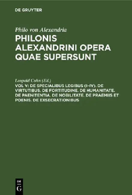 de Specialibus Legibus (I-IV). de Virtutibus. de Fortitudine. de Humanitate. de Paenitentia. de Nobilitate. de Praemiis Et Poenis. de Exsecrationibus by Leopold Cohn