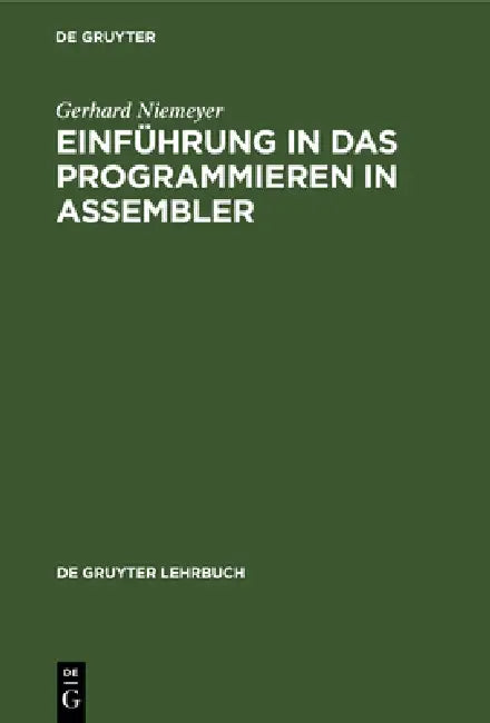 Einführung in Das Programmieren in Assembler: Systeme IBM 360, IBM 370, Siemens 4004, UNIVAC 9000 by Gerhard Niemeyer
