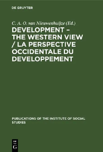 Development - The Western View / La Perspective Occidentale Du Developpement by C. A. O. Van Nieuwenhuijze