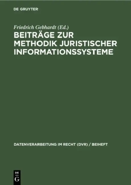 Beiträge Zur Methodik Juristischer Informationssysteme by Friedrich Gebhardt, Herbert Fiedler