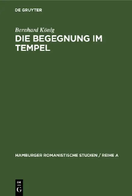 Die Begegnung Im Tempel: Abwandlungen Eines Literarischen Motivs in Den Werken Boccaccios by Bernhard König