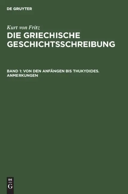 Von Den Anfängen Bis Thukydides. Anmerkungen by Kurt Von Fritz
