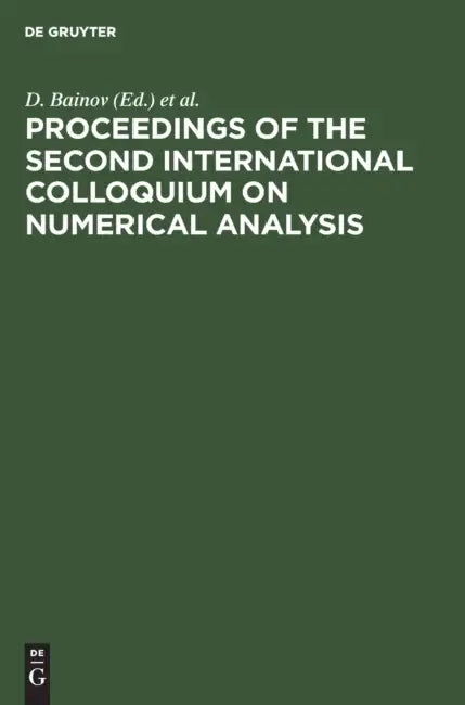 Proceedings of the Second International Colloquium on Numerical Analysis: Plovdiv, Bulgaria, 13-17 August 1993 by D. Bainov, V. Covachev