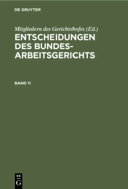 Entscheidungen Des Bundesarbeitsgerichts. Band 11 by Mitgliedern Des Gerichtshofes