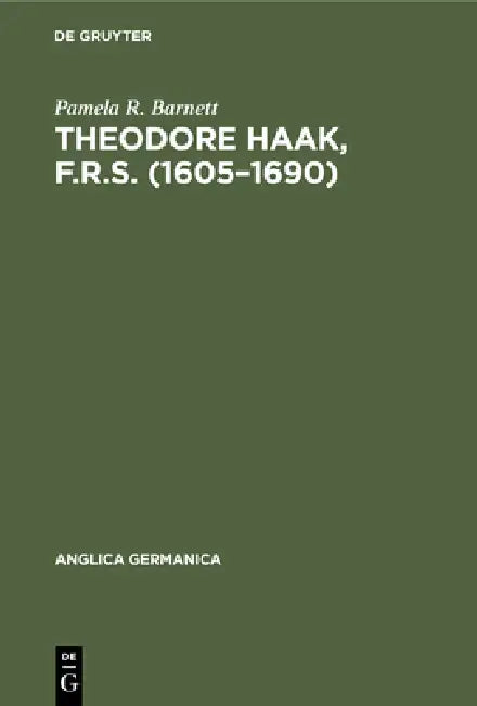 Theodore Haak, F.R.S. (1605-1690): The First German Translator of Paradise Lost by Pamela R. Barnett
