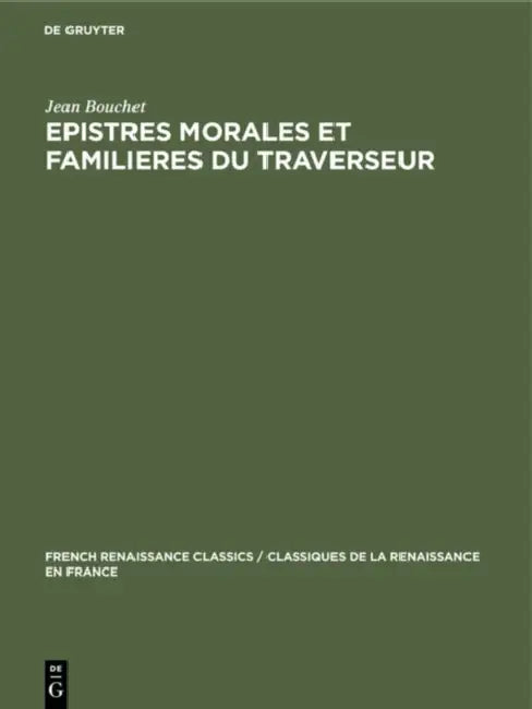 Epistres Morales Et Familieres Du Traverseur by Jean Bouchet, Jennifer Beard
