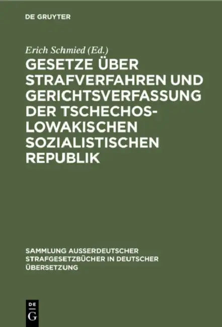 Gesetze Über Strafverfahren Und Gerichtsverfassung Der Tschechoslowakischen Sozialistischen Republik by Erich Schmied