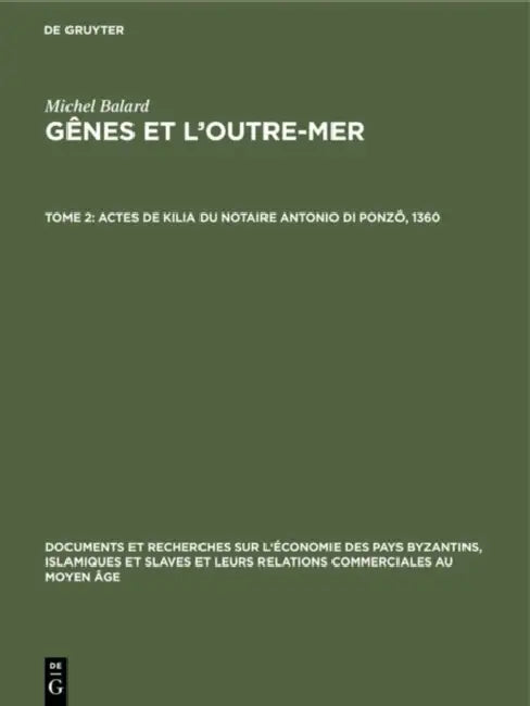 Actes de Kilia Du Notaire Antonio Di Ponzô, 1360 by Hélène Ahrweiler