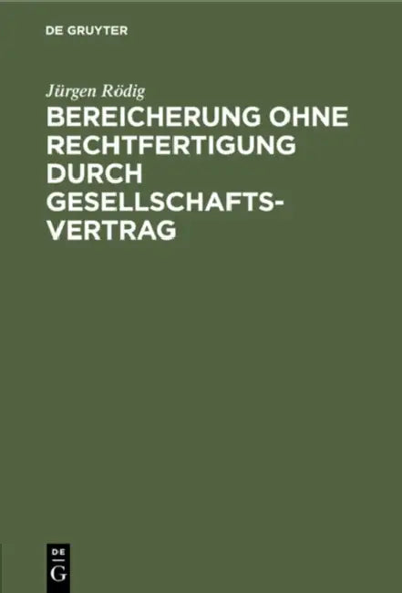 Bereicherung Ohne Rechtfertigung Durch Gesellschaftsvertrag by Rödig Jürgen