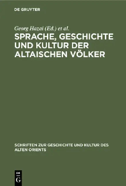 Sprache, Geschichte Und Kultur Der Altaischen Völker: Protokollband Der XII. Tagung Der Permanent International Altaistic Conference 1969 in Berlin by Georg Hazai, Peter Zieme