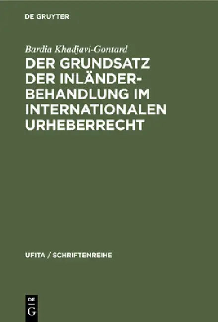 Der Grundsatz Der Inländerbehandlung Im Internationalen Urheberrecht by Bardia Khadjavi-Gontard