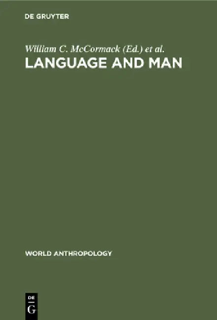 Language and Man: Anthropological Issues by William C. McCormack, Stephen A. Wurm