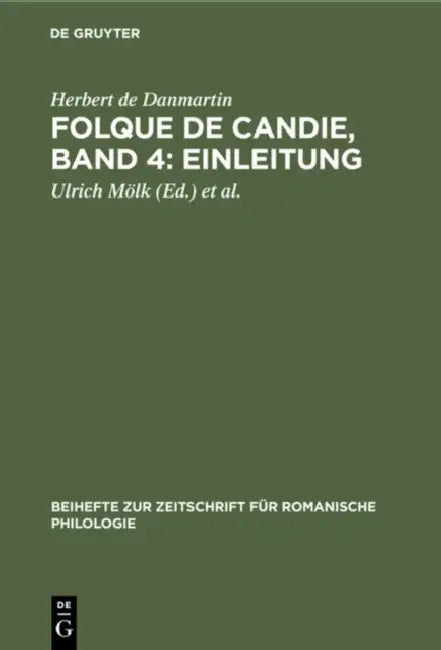 Folque de Candie, Band 4: Einleitung: Nach Den Festländischen Handschriften Zum Ersten Male Vollständig Herausgegeben Von Oskar Schultz-Gora by Herbert de Danmartin, Ulrich Mölk, Oskar Schultz-Gora