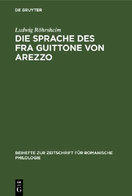 Die Sprache Des Fra Guittone Von Arezzo: Lautlehre by Ludwig Röhrsheim