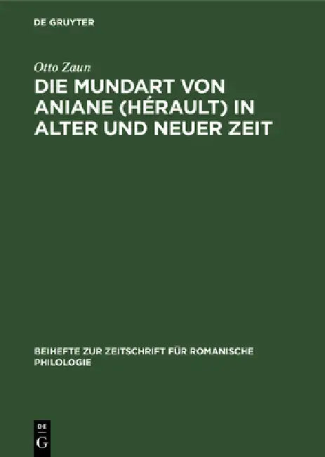 Die Mundart Von Aniane (Hérault) in Alter Und Neuer Zeit by Otto Zaun
