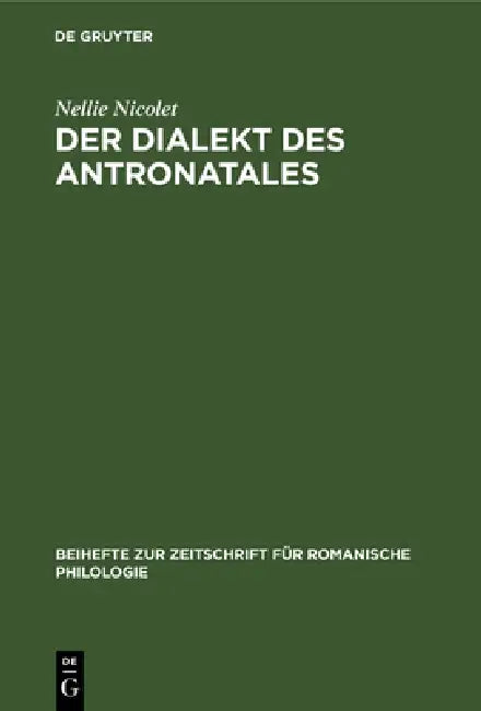 Der Dialekt Des Antronatales: Lautlehre, Formenlehre, Texte, Glossar by Nellie Nicolet