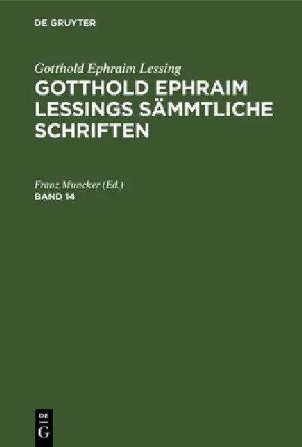Gotthold Ephraim Lessing: Gotthold Ephraim Lessings Sämmtliche Schriften. Band 14 by Franz Muncker