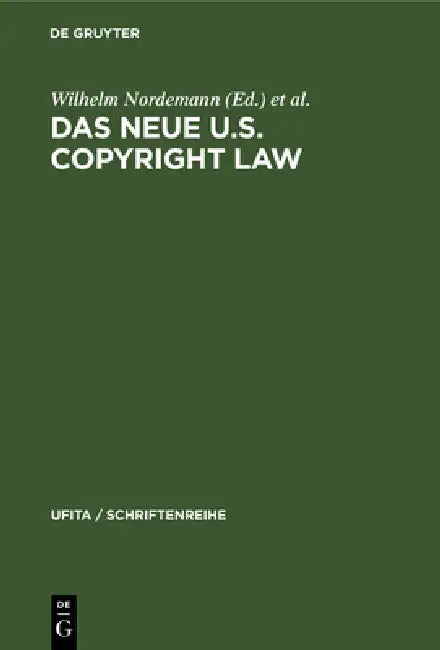 Das Neue U.S. Copyright Law: Erläutert Von Europäischen Und Amerikanischen Juristen by Wilhelm Nordemann, Georg Roeber