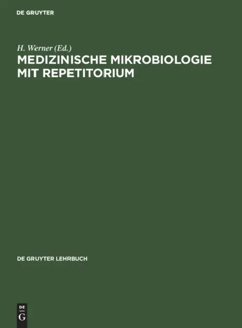 Medizinische Mikrobiologie Mit Repetitorium by H. Werner