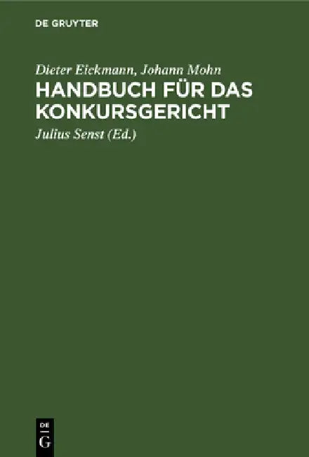 Handbuch Für Das Konkursgericht by Dieter Eickmann, Johann Mohn, Julius Senst