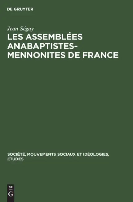 Les Assemblées Anabaptistes-Mennonites de France by Jean Séguy