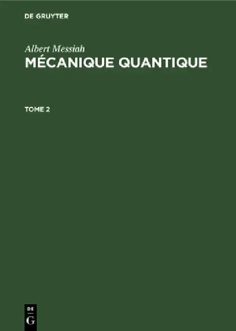 Albert Messiah: Mécanique Quantique. Tome 2 by Roger Balian, Claude Cohen-Tannoudji, Pierre-Gilles de Gennes