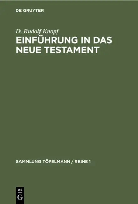 Einführung in Das Neue Testament: Bibelkunde Des Neuen Testaments. Geschichte Und Religion Des Urchristentums by D. Rudolf Knopf