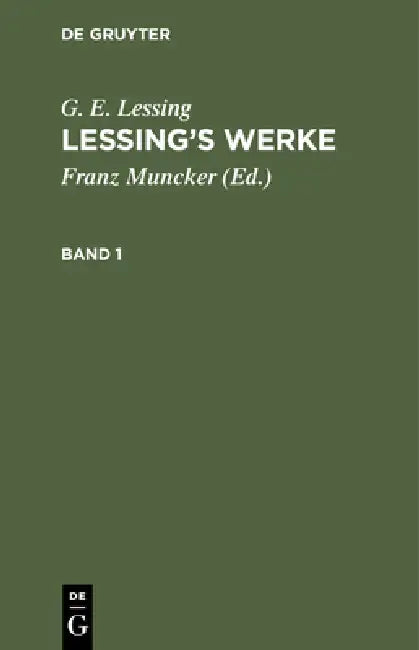 G. E. Lessing: Lessing's Werke. Band 1 by Franz Muncker, G. E. Lessing