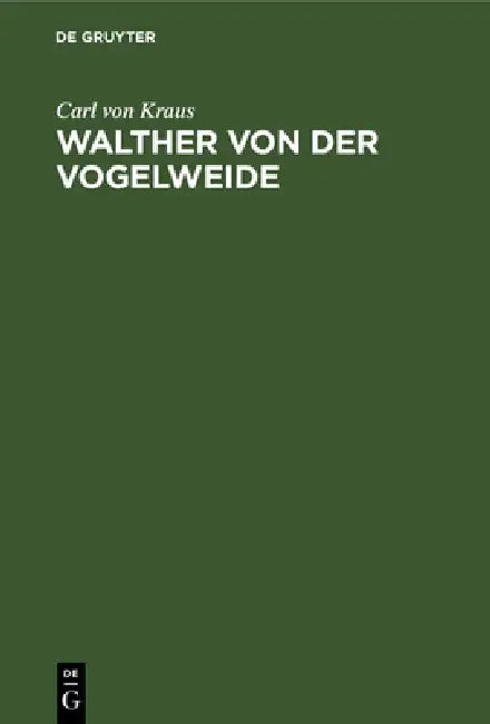 Walther Von Der Vogelweide: Untersuchungen by Carl Von Kraus