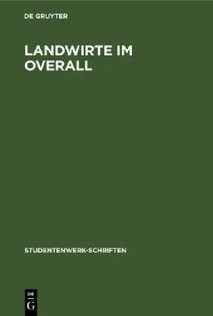 Landwirte Im Overall: Berichte Deutscher Landwirte Aus Amerikanischer Werkarbeit by Eutsches Studentenwerk Amerika-Werkstude, Fritz Bredemann