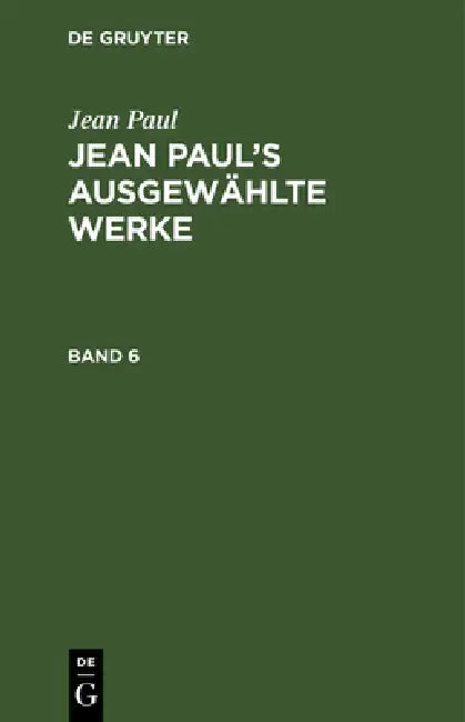 Jean Paul: Jean Paul's Ausgewählte Werke. Band 6 by Jean Paul