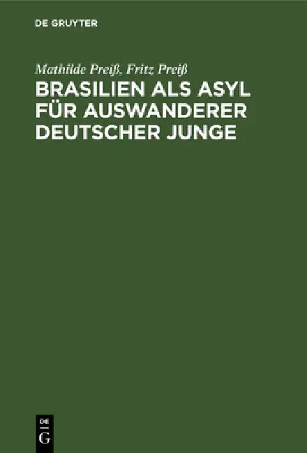 Brasilien ALS Asyl Für Auswanderer Deutscher Junge by Mathilde Preiß, Fritz Preiß