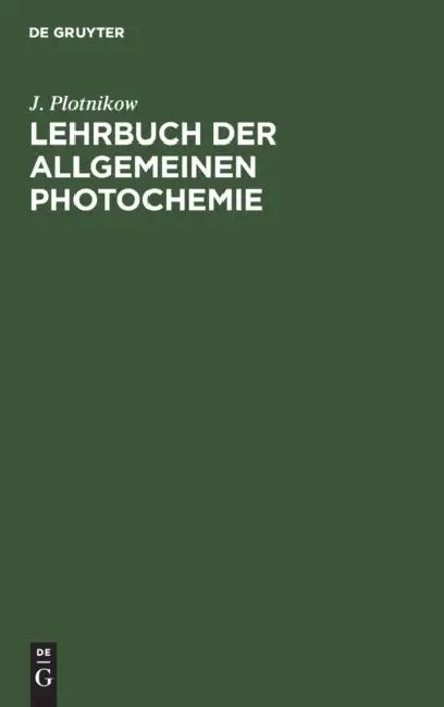 Lehrbuch Der Allgemeinen Photochemie by J. Plotnikow