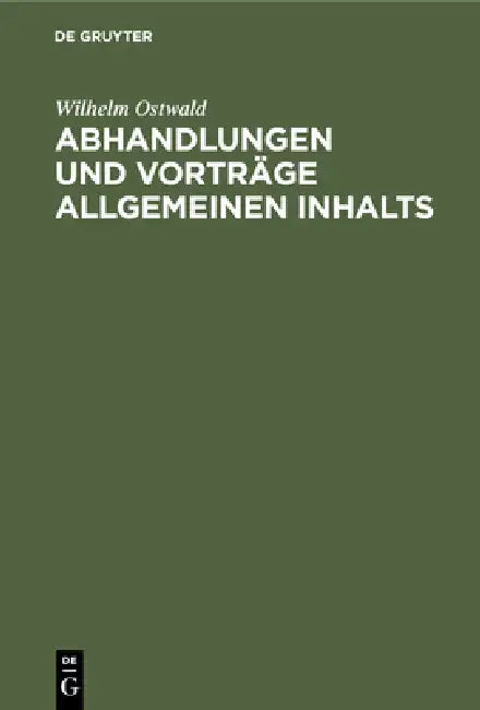 Abhandlungen Und Vorträge Allgemeinen Inhalts: (1887-1903) by Wilhelm Ostwald
