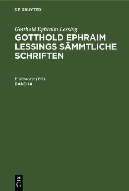 Gotthold Ephraim Lessing: Gotthold Ephraim Lessings Sämmtliche Schriften. Band 14 by F. Muncker