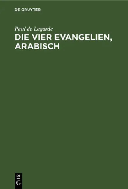 Die vier Evangelien, arabisch by Paul De Lagarde