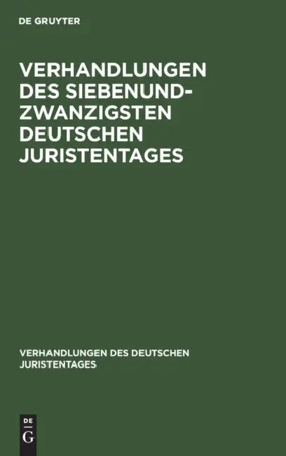 Verhandlungen Des Siebenundzwanzigsten Deutschen Juristentages: Gutachten by No Contributor