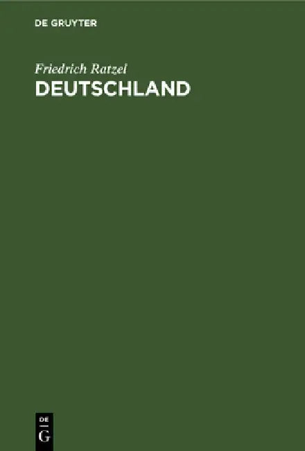 Deutschland: Einführung in Die Heimatkunde by Friedrich Ratzel