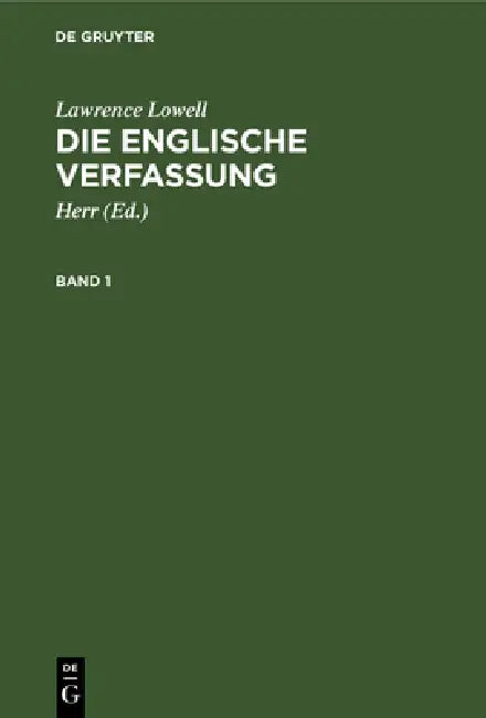 Lawrence Lowell: Die Englische Verfassung. Band 1 by Herr, Lawrence Lowell