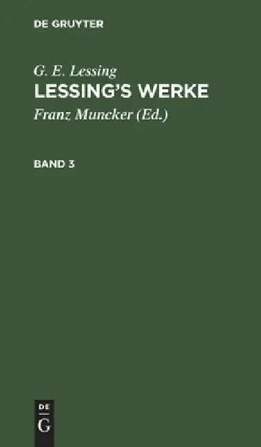 G. E. Lessing: Lessing's Werke. Band 3 by Franz Muncker, G. E. Lessing